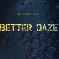 Better Daze: One Street Over, CD