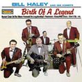 Bill Haley &amp; His Comet: Birth Of A Legend, CD