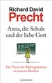 Richard David Precht: Anna, die Schule und der liebe Gott, Buch