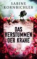 Sabine Kornbichler: Das Verstummen der Krähe, Buch