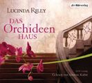 Lucinda Riley: Das Orchideenhaus, 6 CDs