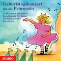 Geburtstagskonzert für die kleine Prinzessin. CD, CD