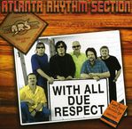 Atlanta Rhythm Section: With All Due Respect, CD