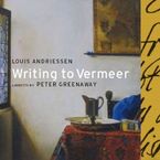 Louis Andriessen (geb. 1939): Writing to Vermeer, 2 CDs