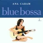 Ana Caram  (geb. 1958): Blue Bossa, CD