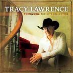 Tracy Lawrence: Then & Now: The Hits Collection, CD