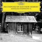 Gustav Mahler (1860-1911): Symphony X (Recomposed by Matthew Herbert), LP