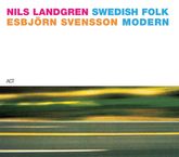 Nils Landgren & Esbjörn Svensson: Swedish Folk Modern, CD