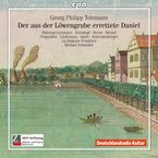 Georg Philipp Telemann (1681-1767): Der aus der Löwengrube errettete Daniel TWV deest, CD