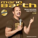 Mario Barth: Männer sind schuld, sagen die Frauen: Live, CD