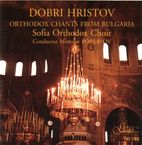Dobri Hristov (1875-1941): Orthodoxe Gesänge aus Bulgarien, CD