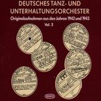 Deutsches Tanz- und Unterhaltungsorchester: Originalaufnahmen aus 1942/43 Vol.2, 2 CDs