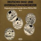 Deutsches Tanz- und Unterhaltungsorchester: Originalaufnahmen aus 1942/45 Vol.3, 2 CDs
