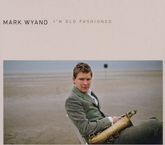 Mark Wyand: I'm Old Fashioned, CD