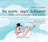 Andreas N. Tarkmann (geb. 1956): Na warte, sagte Schwarte für Sprecher & Orchester (nach einer Geschichte von Helme Heine), CD