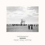 Trentemöller: Never Stop Running, Single 7