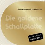 Kinderplatten: Herr Müller und seine Gitarre - Die goldene Schallplatte, CD