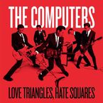 The Computers: Love Triangles Hate Squares, Single 7