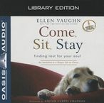 Ellen Vaughn: Come, Sit, Stay: Finding Rest for Your Soul: An Invitation to a Deeper Life in Christ, CD