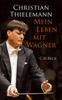 Christian Thielemann: Mein Leben mit Wagner, Buch