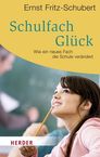Ernst Fritz-Schubert: Schulfach Glück, Buch