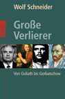 Wolf Schneider: Große Verlierer, Buch