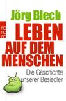 Jörg Blech: Leben auf dem Menschen, Buch