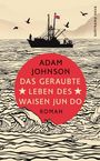 Adam Johnson: Das geraubte Leben des Waisen Jun Do, Buch