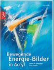 Alice Rögele: Bewegende Energie-Bilder in Acryl, Buch