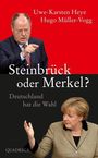 Uwe-Karsten Heye: Steinbrück oder Merkel?, Buch