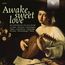 Awake sweet love - An Anthology of Lute Music, 14 CDs