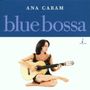 Ana Caram  (geb. 1958): Blue Bossa, CD