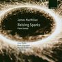 James MacMillan (geb. 1959): Raising Sparks, CD