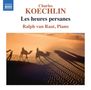 Charles Koechlin (1867-1950): Les Heures Persanes op.65, CD