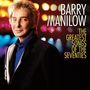 Barry Manilow: The Greatest Songs Of The Seventies, CD