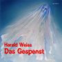 Harald Weiss (geb. 1949): Das Gespenst, CD