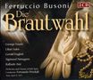 Ferruccio Busoni (1866-1924): Die Brautwahl, 2 CDs