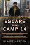 Blaine Harden: Escape from Camp 14: One Man's Remarkable Odyssey from North Korea to Freedom in the West, Buch