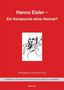Hartmut Krones: Hanns Eisler - Ein Komponist ohne Heimat?, Buch
