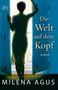Milena Agus: Die Welt auf dem Kopf, Buch