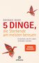 Bronnie Ware: 5 Dinge, die Sterbende am meisten bereuen, Buch