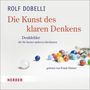 Rolf Dobelli: Die Kunst des klaren Denkens. CD, CD