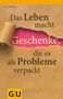 Karl Rabeder: Das Leben macht Geschenke, die es als Probleme verpackt, Buch