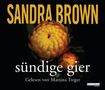 Sandra Brown: SÃ¼ndige Gier, 6 CDs