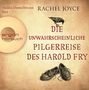Rachel Joyce: Die unwahrscheinliche Pilgerreise des Harold Fry, 6 CDs