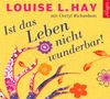 Louise L. Hay; Cheryl Richardson: Ist das Leben nicht wunderbar!, 3 CDs