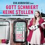 Eva Kurowski: Gott schmiert keine Stullen, 3 CDs