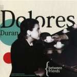 Dolores Duran: Between Friends