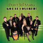 Don't Tell Mama: Got It Covered