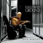 Don Bikoff: Hallowed Ground